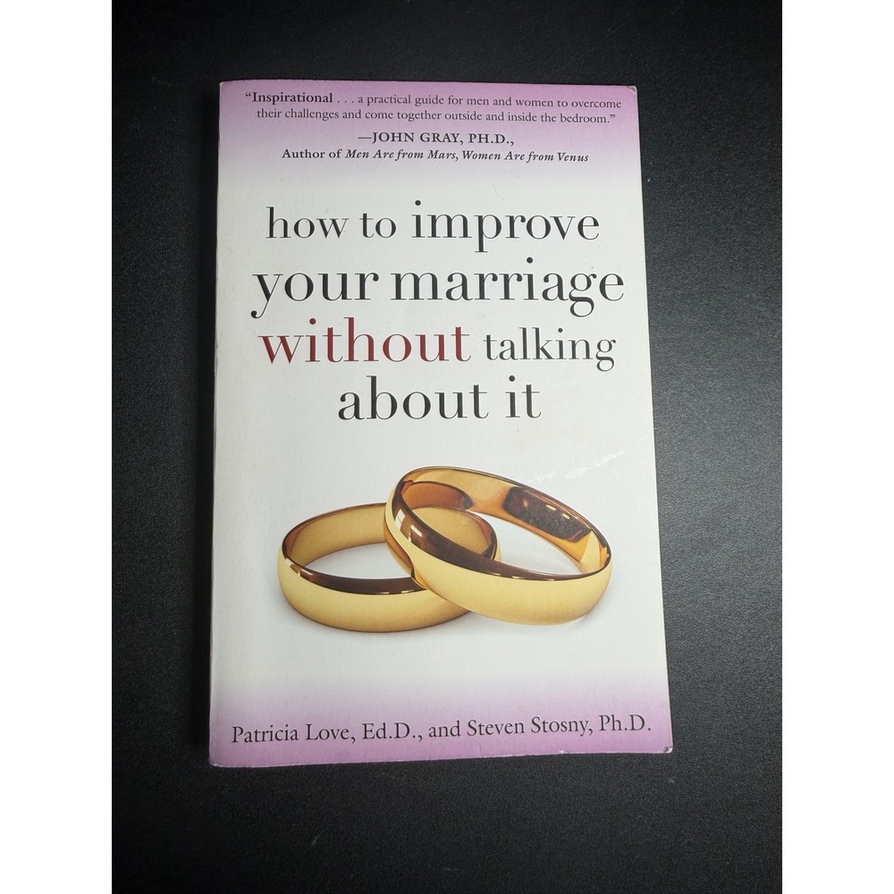 How to Improve Your Marriage Without Talking about It by Steven Stosny and...
